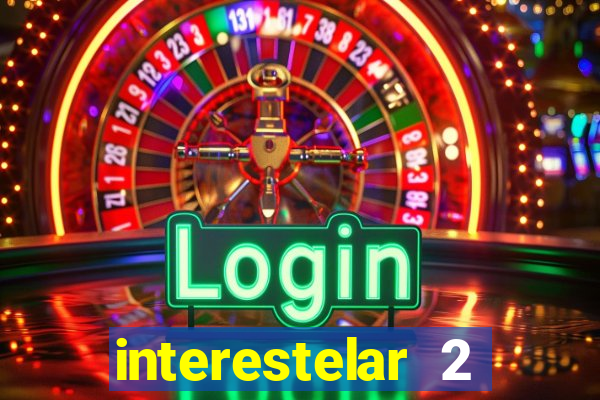interestelar 2 trailer dublado